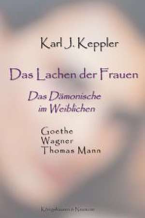 Das Lachen der Frauen de Karl J. Keppler