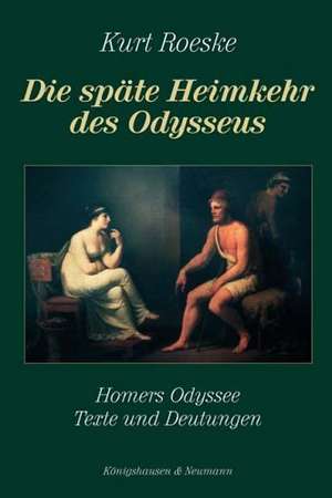 Die späte Heimkehr des Odysseus de Kurt Roeske