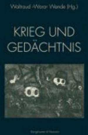 Krieg und Gedächtnis de Waltraud Wara Wende