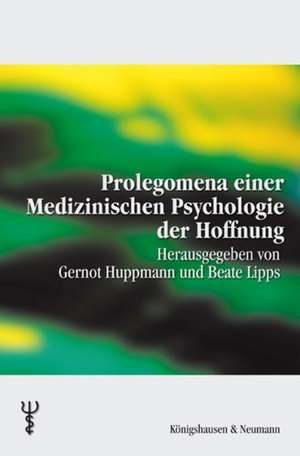 Prolegomena einer Medizinischen Psychologie der Hoffnung de Gernot Huppmann