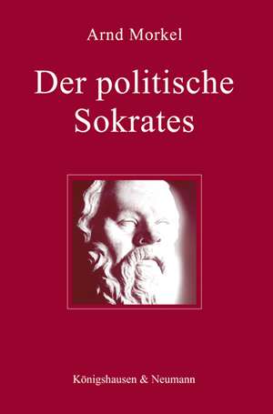 Der politische Sokrates de Arnd Morkel