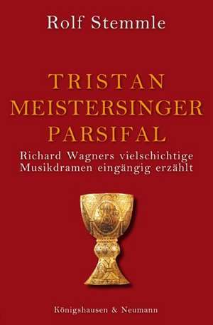 Tristan - Meistersinger - Parsifal de Rolf Stemmle