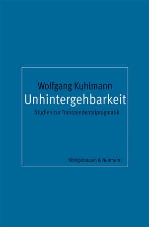 Unhintergehbarkeit de Wolfgang Kuhlmann