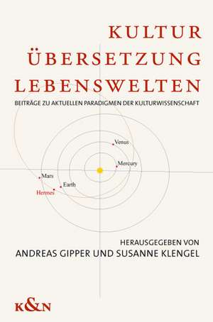 Kultur, Übersetzung, Lebenswelten de Andreas Gipper