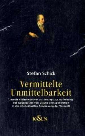 Vermittelte Unmittelbarkeit de Stefan Schick