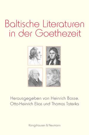 Baltische Literaturen in der Goethezeit de Heinrich Bosse