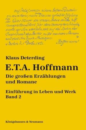 E. T. A. Hoffmann. Einführung in Leben und Werk - Band 2 de Klaus Deterding