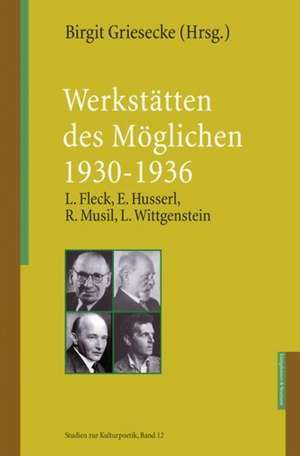 Werkstätten des Möglichen 1930 - 1936 de Birgit Griesecke