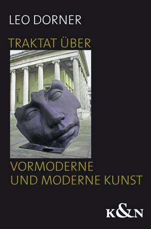 Traktat über vormoderne und moderne Kunst de Leo Dorner