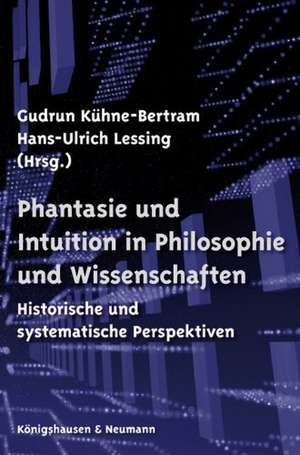 Phantasie und Intuition in Philosophie und Wissenschaften de Gudrun Kühne-Bertram