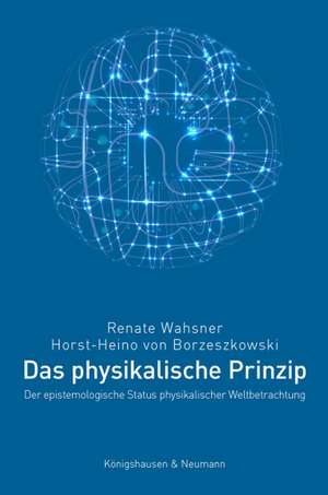 Das physikalische Prinzip de Renate Wahsner