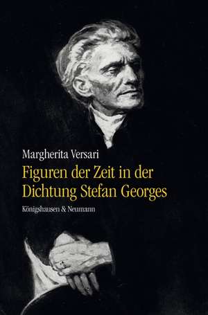 Figuren der Zeit in der Dichtung Stefan Georges de Margherita Versari