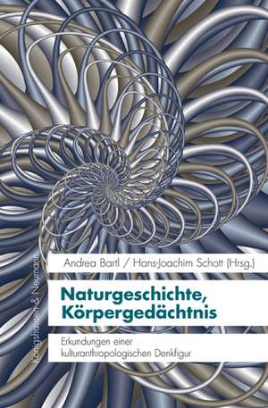 Naturgeschichte, Körpergedächtnis de Andrea Bartl