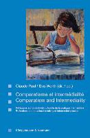 Comparatisme et intermédialité. Comparatism and Intermediality de Claude Paul