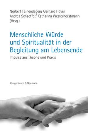 Menschliche Würde und Spiritualität in der Begleitung am Lebensende de Norbert Feinendegen