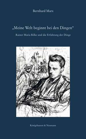 "Meine Welt beginnt bei den Dingen" de Bernhard Marx