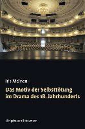 Das Motiv der Selbsttötung im Drama des 18. Jahrhunderts de Iris Meinen