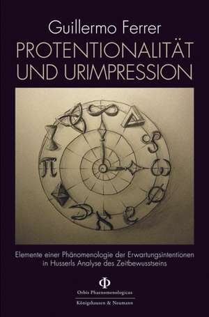 Protentionalität und Urimpression de Guillermo Ferrer