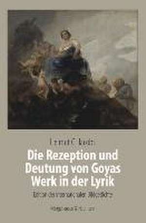 Die Rezeption und Deutung von Goyas Werk in der Lyrik de Helmut C. Jocobs