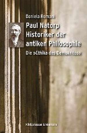 Paul Natorp. Historiker der antiken Philosophie: de Daniela Romani