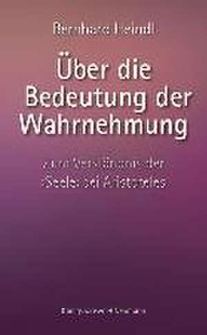 Über die Bedeutung der Wahrnehmung de Bernhard Heindl