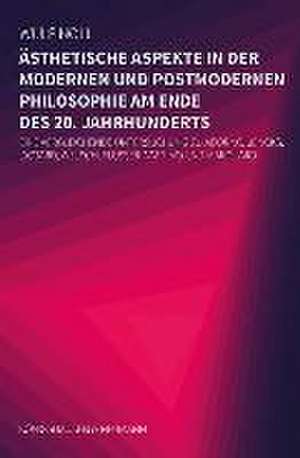 Ästhetische Aspekte in der modernen und in der postmodernen Philosophie am Ende des 20. Jahrhunderts de Wulf Noll