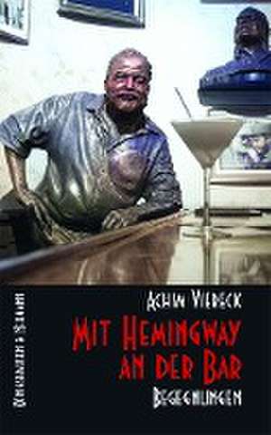 Mit Hemingway an der Bar de Achim Viereck