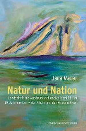 Natur und Nation de Jana Mader