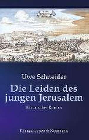 Die Leiden des jungen Jerusalem de Uwe Schneider