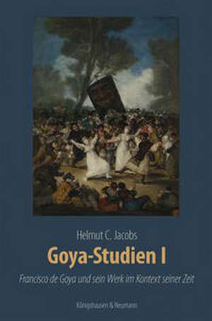 Goya-Studien I de Helmut C. Jacobs