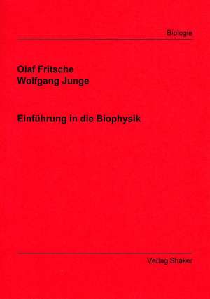 Einführung in die Biophysik de Olaf Fritsche