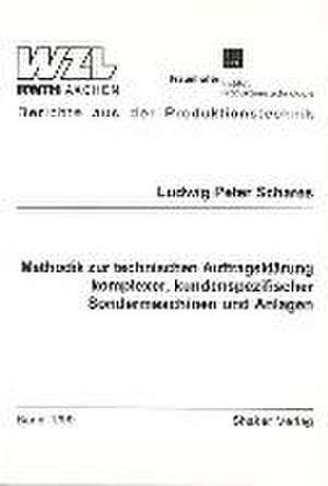 Methodik zur technischen Auftragsklärung komplexer, kundenspezifischer Sondermaschinen und Anlagen de Ludwig Schares