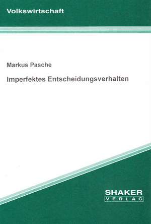 Imperfektes Entscheidungsverhalten de Markus Pasche