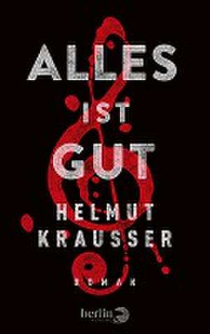 Alles ist gut de Helmut Krausser