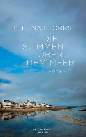 Die Stimmen über dem Meer de Bettina Storks