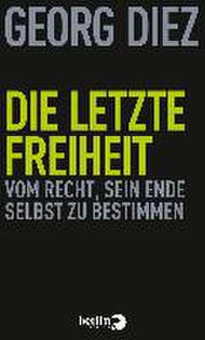 Die letzte Freiheit de Georg Diez