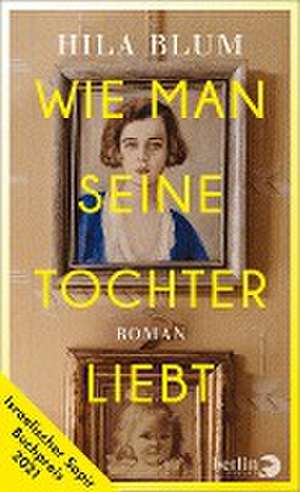 Blum, H: Wie man seine Tochter liebt