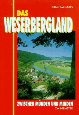 Das Weserbergland zwischen Münden und Minden de Joachim Garfs