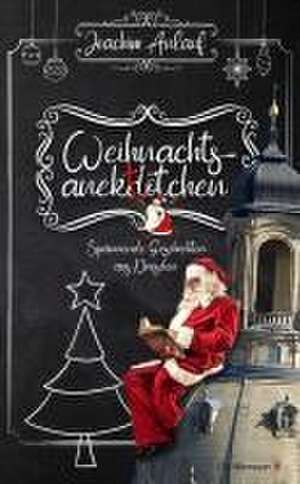 Weihnachtsanektötchen - Spannende Geschichten aus Dresden de Joachim Anlauf