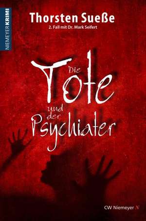 Die Tote und der Psychiater de Thorsten Sueße