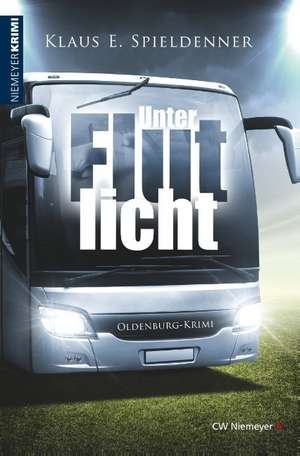 Unter Flutlicht de Klaus E. Spieldenner