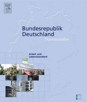 Nationalatlas Bundesrepublik Deutschland - Arbeit und Lebensstandard de Heinz Faßmann