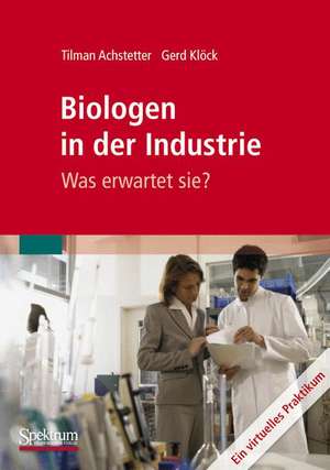 Biologen in der Industrie: Was erwartet sie?: Ein virtuelles Praktikum de Tilman Achstetter