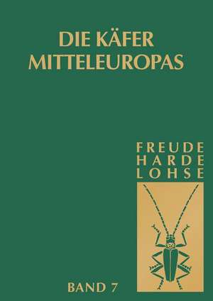 Die Käfer Mitteleuropas: Bd 7: Clavicornia (Ostomidae-Cisdae) de Heinz Freude