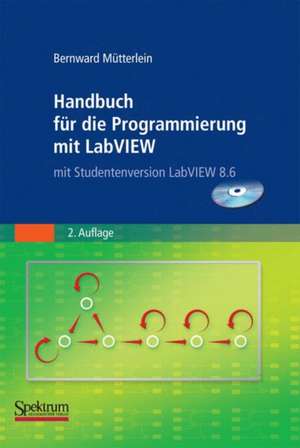 Handbuch für die Programmierung mit LabVIEW: mit Studentenversion LabVIEW 2009 de Bernward Mütterlein