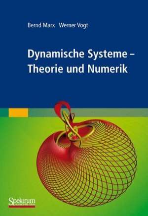 Dynamische Systeme: Theorie und Numerik de Bernd Marx