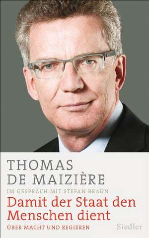 Damit der Staat den Menschen dient de Thomas de Maizière