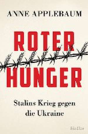 Roter Hunger de Anne Applebaum