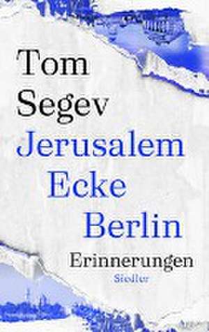 Jerusalem Ecke Berlin de Tom Segev