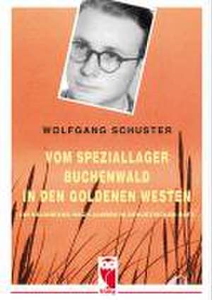 Vom Speziallager in den Goldenen Westen de Wolfgang Schuster